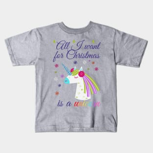 All I want for Christmas is a unicorn Kids T-Shirt